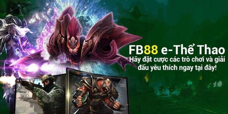 Sức hút lớn mạnh tới từ cá cược Esports FB88