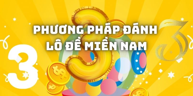 Phương pháp đánh lô đề miền Nam đảm bảo bách chiến, bách thắng